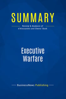 Summary: Executive Warfare : Review and Analysis of d'Alessandro and Owens' Book