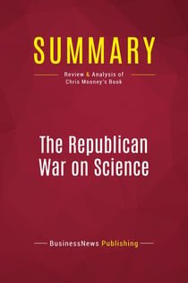 Summary: The Republican War on Science : Review and Analysis of Chris Mooney's Book