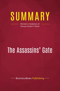 Summary: The Assassins' Gate : Review and Analysis of George Packer's Book