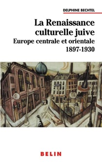 La renaissance culturelle juive - Europe centrale et orientale - 1897-1930