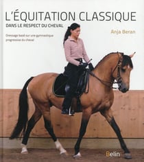 L'équitation classique dans le respect du cheval - dressage basé sur une gymnastique progressive du cheval