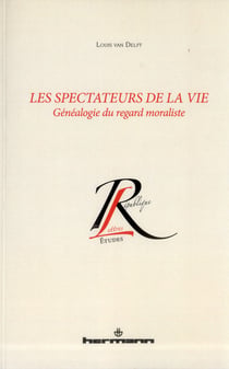 Les spectateurs de la vie - généalogie du regrad moraliste