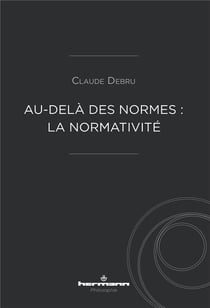 Au-delà des normes : la normativité : La normativité