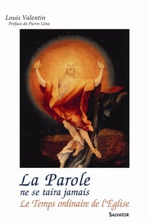 La parole ne se taira jamais - le temps ordinaire de l'Eglise
