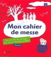 Mon cahier de messe - année C - des activités, des coloriages pour tous les dimanches et fêtes
