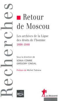 Retour de Moscou les archives de la Ligue des droits de l'homme, 1898-1940