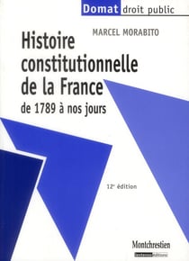 Histoire constitutionnelle de la France de 1789 à nos jours (12e édition)