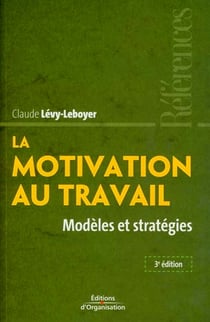 La motivation au travail - modèles et stratégies