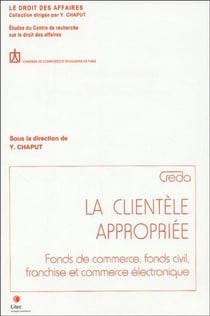 La clientèle appropriée : fonds de commerce, fonds civil, franchise et commerce électronique