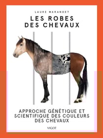 Les robes des chevaux - approche génétique et scientifique des couleurs des chevaux