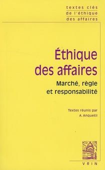 Textes clés de l'éthique des affaires - marché, règles et responsabilité