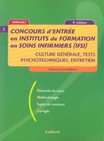 Concours entree ifsi - culture generale, tests psychotechniques, entretien (4e edition)