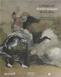 Catalogue des dessins français du XIXe siècle - collection du palais des beaux-arts de Lille