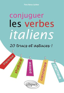 Conjuger les verbes italiens - 20 trucs et astuces