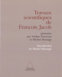 Travaux scientifiques de francois jacob - presentes par nadine peyrieras et michel morange. introduc