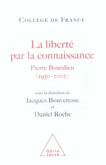 La liberte par la connaissance - pierre bourdieu (1930-2002)