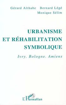 Urbanisme et réhabilitation symbolique : Ivry, Bologne, Amiens