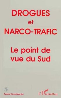 Drogues et narco-trafic - le point de vue du Sud