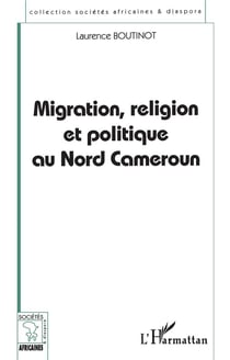 Migration, religion et politique au nord Cameroun