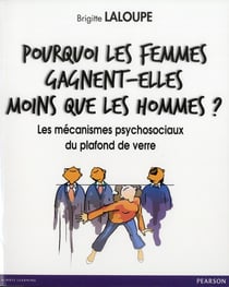 Pourquoi les femmes gagnent-elles moins que les hommes ? les mécanismes psychosociaux du plafond de verre