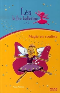 Léa, la fée ballerine t.4 - magie en coulisse