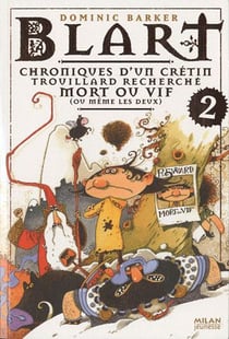 Blart t.2 - chroniques d'un crétin - trouillard recherché mort ou vif, voire les deux
