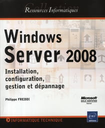 Windows server 2008 - installation, configuration, gestion et dépannage