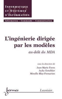 L'ingénierie dirigée par les modèles au-dela du mda - traite ic2 serie informatique et systemes d'infor