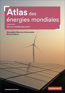 Atlas des énergies mondiales : vers un monde plus vert ? (5e édition)