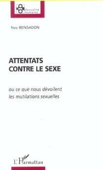 ATTENTATS CONTRE LE SEXE : ou ce que nous dévoilent les mutilations sexuelles