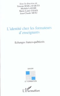 L'IDENTITÉ CHEZ LES FORMATEURS D'ENSEIGNANTS : Echanges franco-québécois