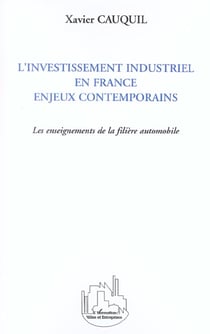L'investissement industriel en france - enjeux contemporains - les enseignements de la filiere autom