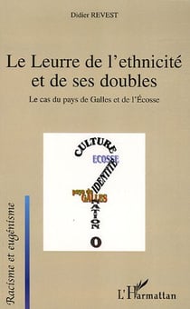 Le Leurre de l'ethnicité et de ses doubles : Le cas du pays de Galles et de l'Ecosse
