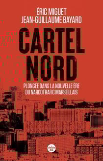 Cartel Nord : Plongée dans la nouvelle ère du narcotrafic marseillais
