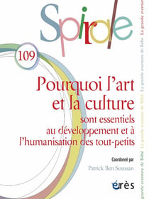 Spirale n.109 : Pourquoi l'art et la culture sont essentiels au développement et à l'humanisation des tout-petits ?