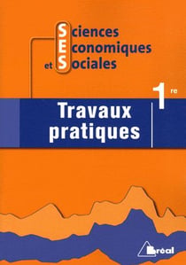 Sciences economiques et sociales - 1ère, travaux pratiques