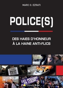 Police(s) - des haies d'honneur à la haine anti-flics
