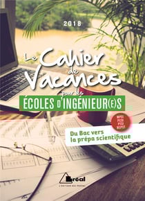 Le cahier de vacances pour les écoles d'ingénieur(e)s - du bac vers la prépa scientifique