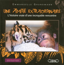 Une amitié extraordinaire - l'histoire vraie d'une incroyable rencontre