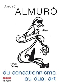 André Almuro : Du sensationnisme au dual-art