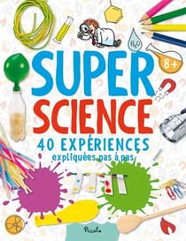 Super science - 40 expériences