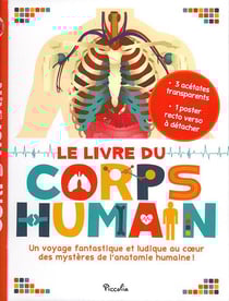 Le livre du corps humain - un voyage fantastique et ludique au coeur des mystères de l'anatomie humaine !