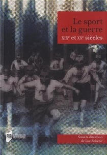 Le sport et la guerre - XIX et XX siècles