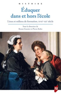 Éduquer dans et hors école- lieux et milieux de formation, XVIIe - XXe siècles