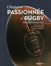 L'histoire passionnée du rugby français et international