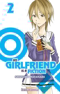 My girlfriend is a fiction Tome 2