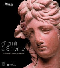 D'izmir à smyrne - la découverte d'une cité antique