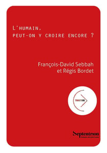 L'humain, peut-on y croire encore ?