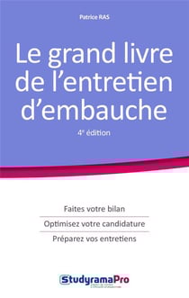 Le grand livre de l'entretien d'embauche - faites votre bilan, optimisez votre candidature, préparez vos entretiens (4e édition)