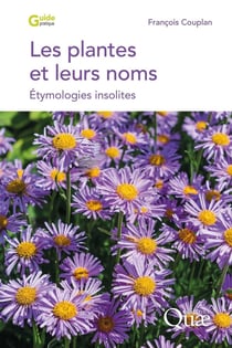 Les plantes et leurs noms : Étymologies insolites (2e édition)